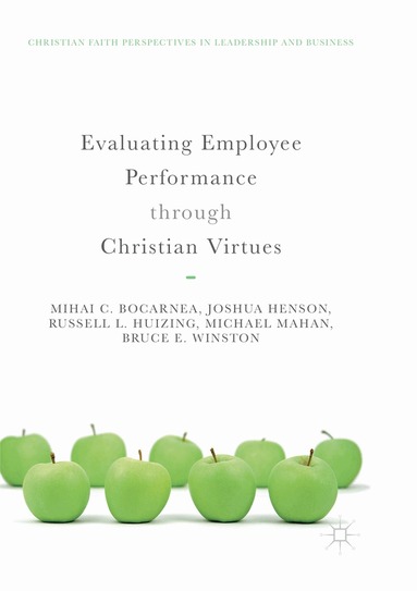 Mihai C. Bocarnea, Joshua Henson, Russell L. Huizing, Michael Mahan, Bruce E. Winston - Evaluating Employee Performance through Christian Virtues, Häftad