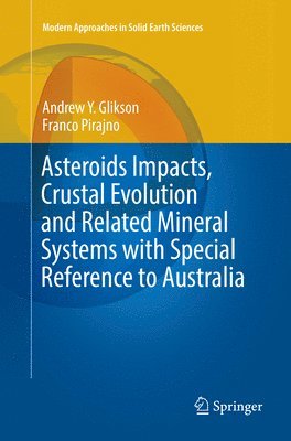 bokomslag Asteroids Impacts, Crustal Evolution and Related Mineral Systems with Special Reference to Australia