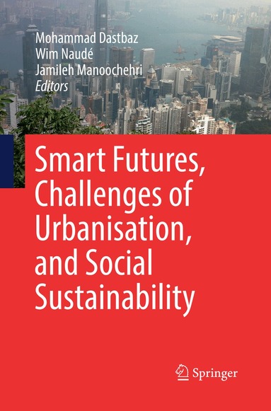 Mohammad Dastbaz, Wim Naudé, Jamileh Manoochehri - Smart Futures, Challenges of Urbanisation, and Social Sustainability, Häftad