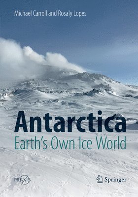 Michael Carroll, Rosaly Lopes - Antarctica: Earth's Own Ice World, Häftad