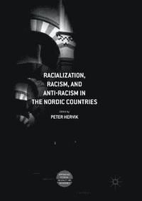 bokomslag Racialization, Racism, and Anti-Racism in the Nordic Countries