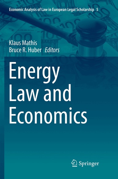 Klaus Mathis, Bruce R. Huber - Energy Law and Economics, Häftad