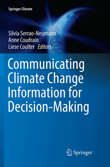 Silvia Serrao-Neumann, Anne Coudrain, Liese Coulter - Communicating Climate Change Information for Decision-Making, Häftad