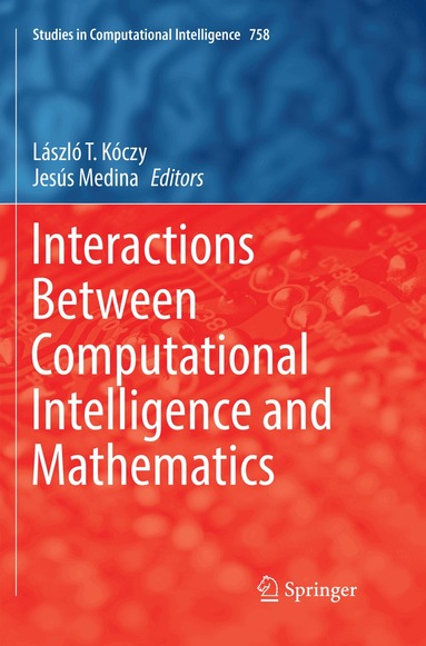 László T. Kóczy, Jesús Medina - Interactions Between Computational Intelligence and Mathematics, Häftad