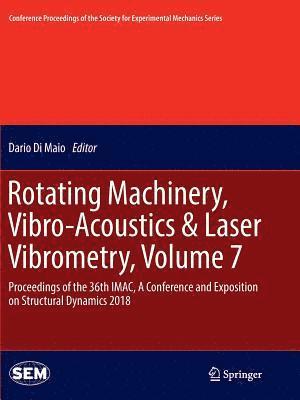 Rotating Machinery, Vibro-Acoustics & Laser Vibrometry, Volume 7 1