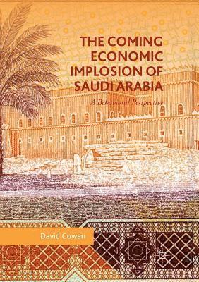 bokomslag The Coming Economic Implosion of Saudi Arabia