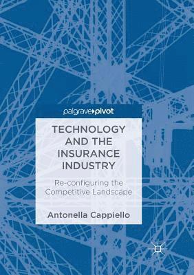 Technology and the Insurance Industry: Re-Configuring the Competitive Landscape