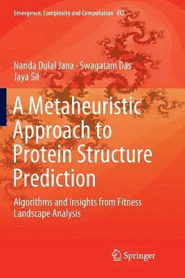 Nanda Dulal Jana, Swagatam Das, Jaya Sil - Metaheuristic Approach to Protein Structure Prediction, Häftad