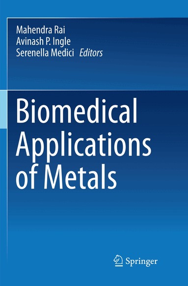 Mahendra Rai, Avinash P. Ingle, Serenella Medici - Biomedical Applications of Metals, Häftad
