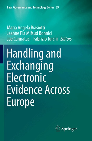 Maria Angela Biasiotti, Jeanne Pia Mifsud Bonnici, Joe Cannataci, Fabrizio Turchi - Handling and Exchanging Electronic Evidence Across Europe, Häftad