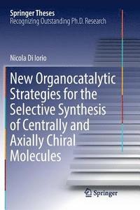 bokomslag New Organocatalytic Strategies for the Selective Synthesis of Centrally and Axially Chiral Molecules