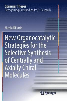 New Organocatalytic Strategies for the Selective Synthesis of Centrally and Axially Chiral Molecules 1