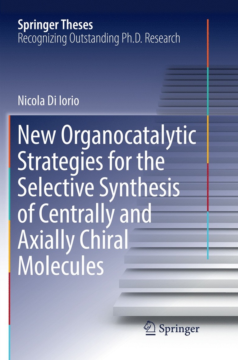 Nicola Di Iorio - New Organocatalytic Strategies for the Selective Synthesis of Centrally and Axially Chiral Molecules, Häftad