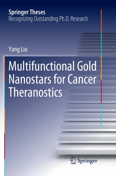 Yang Liu - Multifunctional Gold Nanostars for Cancer Theranostics, Häftad