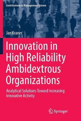 Innovation in High Reliability Ambidextrous Organizations 1