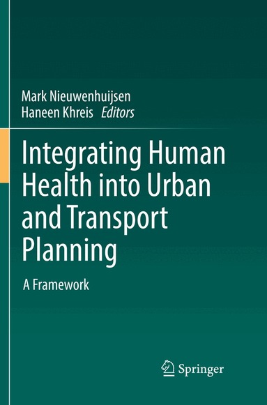 Mark Nieuwenhuijsen, Haneen Khreis - Integrating Human Health into Urban and Transport Planning, Häftad