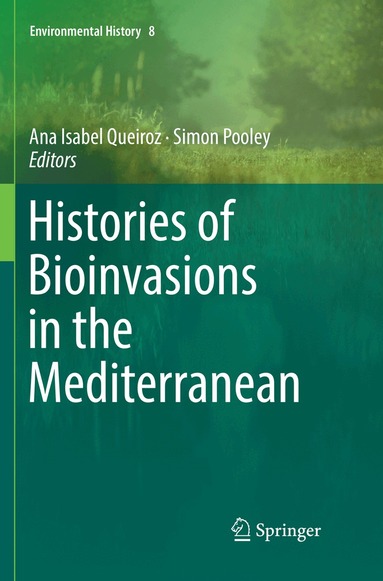 Ana Isabel Queiroz, Simon Pooley - Histories of Bioinvasions in the Mediterranean, Häftad