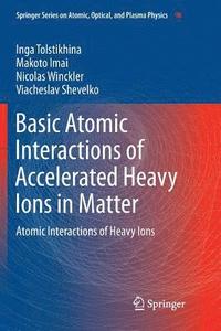 bokomslag Basic Atomic Interactions of Accelerated Heavy Ions in Matter
