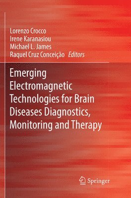 Emerging Electromagnetic Technologies for Brain Diseases Diagnostics, Monitoring and Therapy 1