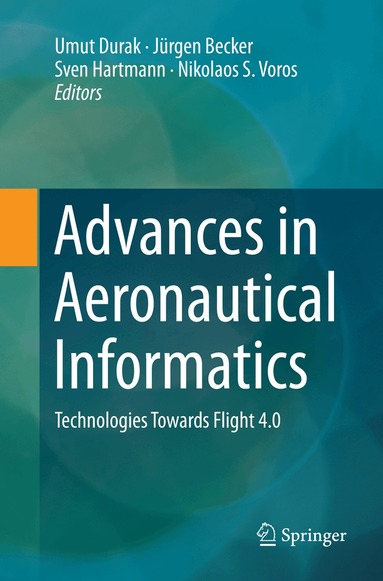 Umut Durak, Jürgen Becker, Sven Hartmann, Nikolaos S. Voros - Advances in Aeronautical Informatics, Häftad