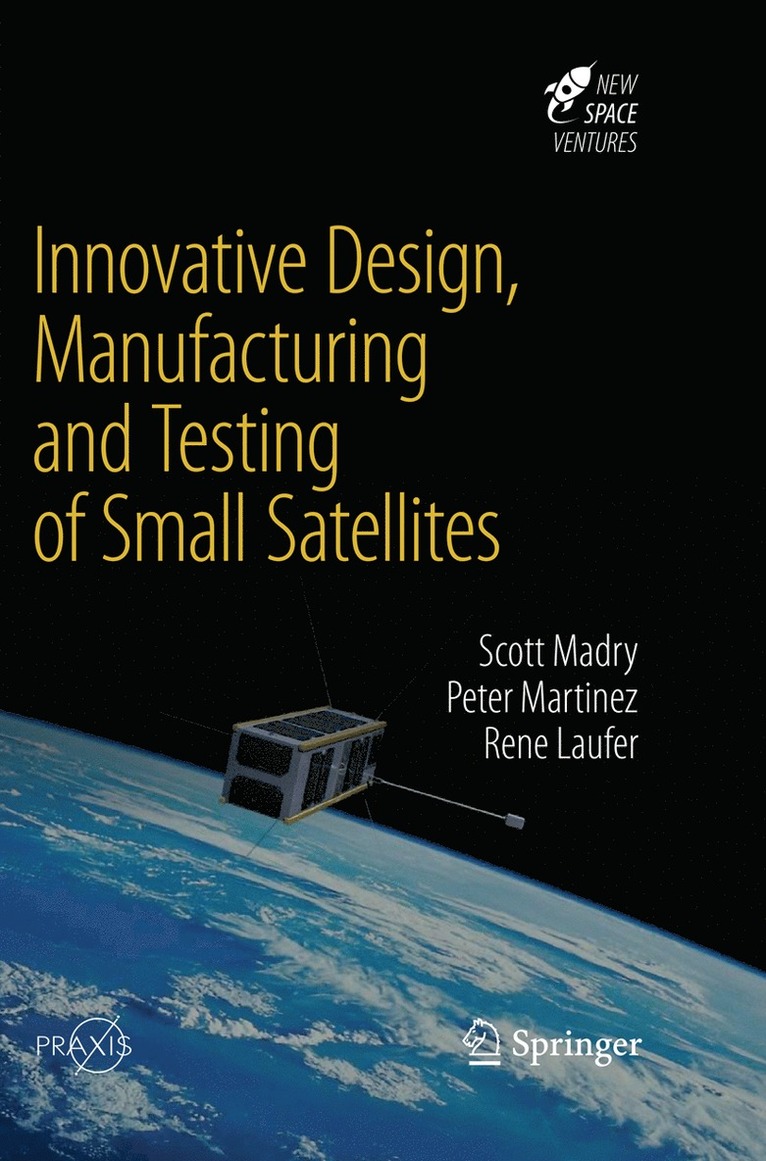 Scott Madry, Peter Martinez, Rene Laufer - Innovative Design, Manufacturing and Testing of Small Satellites, Häftad