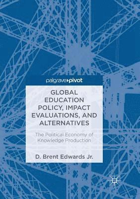 Global Education Policy, Impact Evaluations, and Alternatives 1