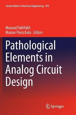 Mourad Fakhfakh, Marian Pierzchala - Pathological Elements in Analog Circuit Design, Häftad