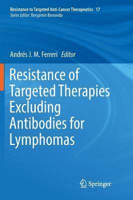 Andrés J. M. Ferreri, Andres J. M. Ferreri - Resistance of Targeted Therapies Excluding Antibodies for Lymphomas, Häftad