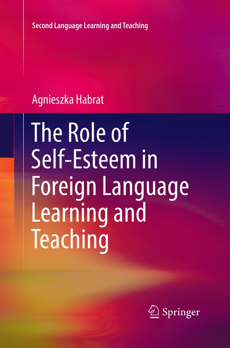 Agnieszka Habrat - Role of Self-Esteem in Foreign Language Learning and Teaching, Häftad