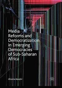 bokomslag Media Reforms and Democratization in Emerging Democracies of Sub-Saharan Africa