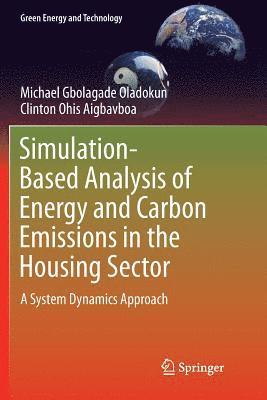 Michael Gbolagade Oladokun, Clinton Ohis Aigbavboa - Simulation-Based Analysis of Energy and Carbon Emissions in the Housing Sector, Häftad
