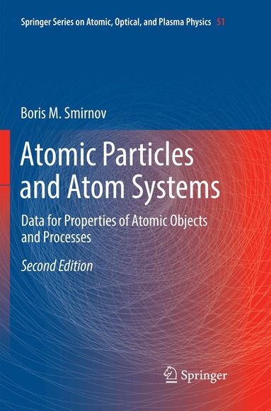 Boris M. Smirnov - Atomic Particles and Atom Systems, Häftad