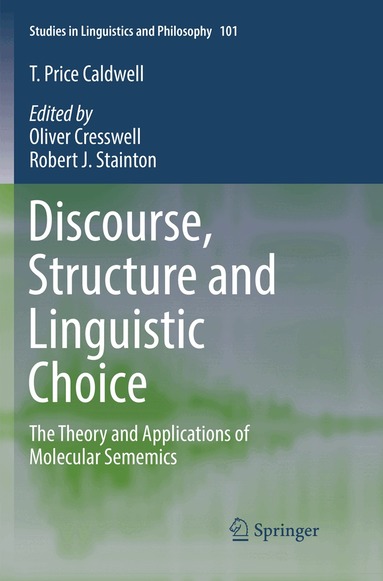 T. Price Caldwell, Oliver Cresswell, Robert J. Stainton - Discourse, Structure and Linguistic Choice, Häftad