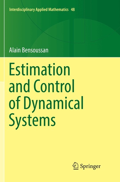 Alain Bensoussan - Estimation and Control of Dynamical Systems, Häftad