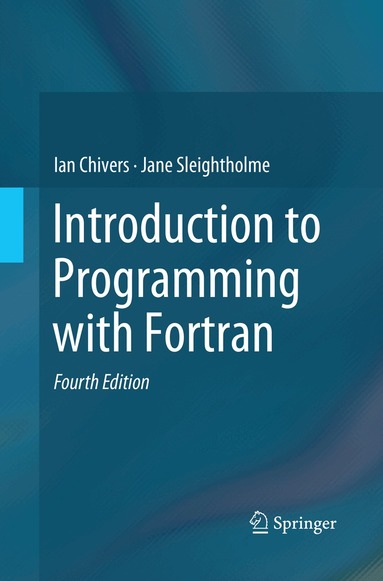 Ian Chivers, Jane Sleightholme - Introduction to Programming with Fortran, Häftad