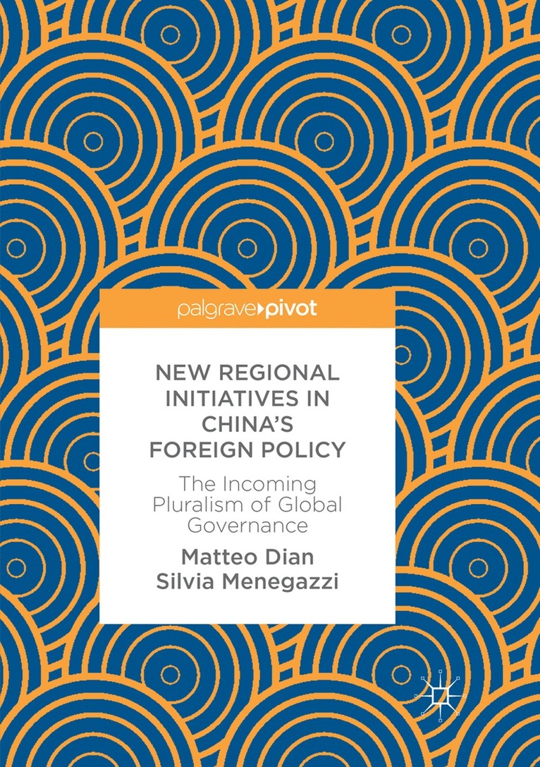 Matteo Dian, Silvia Menegazzi - New Regional Initiatives in China’s Foreign Policy, Häftad