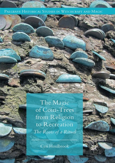 Ceri Houlbrook - Magic of Coin-Trees from Religion to Recreation, Häftad