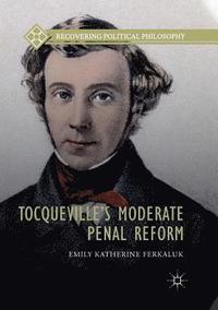 bokomslag Tocquevilles Moderate Penal Reform