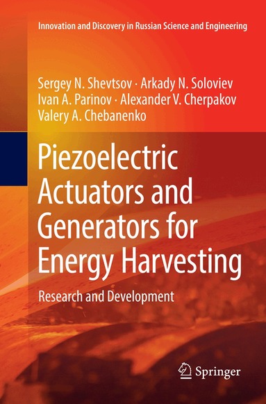 Sergey N. Shevtsov, Arkady N. Soloviev, Ivan A. Parinov, Alexander V. Cherpakov, Valery A. Chebanenko - Piezoelectric Actuators and Generators for Energy Harvesting, Häftad