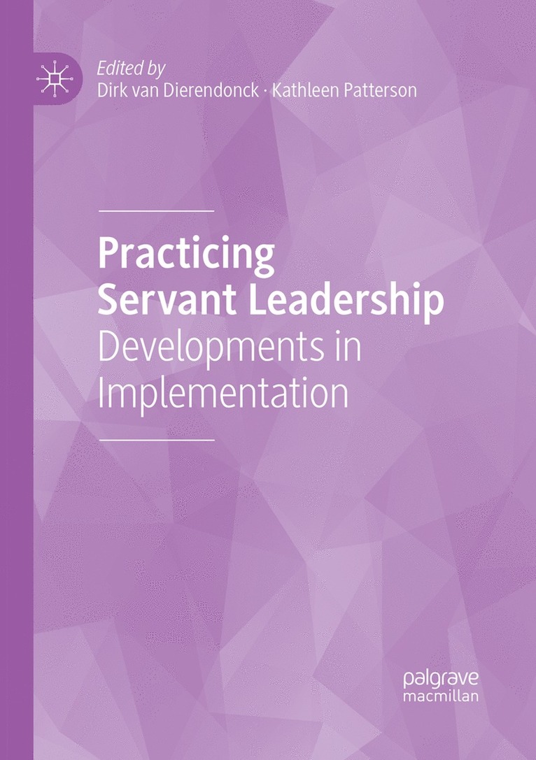 Dirk van Dierendonck, Kathleen Patterson, Dirk Van Dierendonck, Dirk Van Dierendonck - Practicing Servant Leadership, Häftad