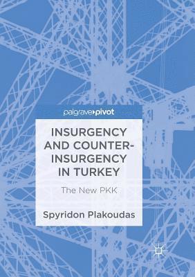 Spyridon Plakoudas - Insurgency and Counter-Insurgency in Turkey: The New Pkk, Häftad