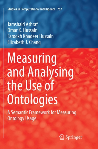 Jamshaid Ashraf, Omar K. Hussain, Farookh Khadeer Hussain, Elizabeth J. Chang - Measuring and Analysing the Use of Ontologies, Häftad