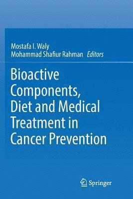 bokomslag Bioactive Components, Diet and Medical Treatment in Cancer Prevention