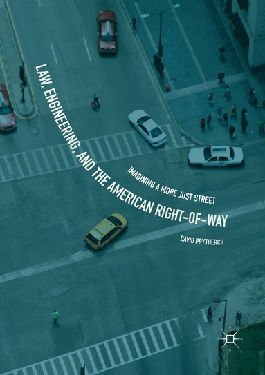 David Prytherch - Law, Engineering, and the American Right-of-Way, Häftad