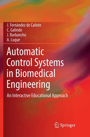 J. Fernández de Cañete, C. Galindo, J. Barbancho, A. Luque - Automatic Control Systems in Biomedical Engineering, Häftad
