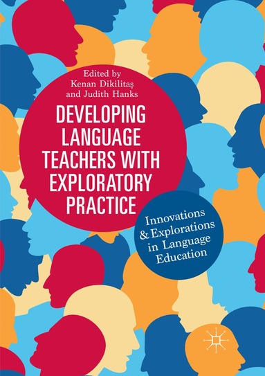 Kenan Dikilitaş, Judith Hanks - Developing Language Teachers with Exploratory Practice, Häftad