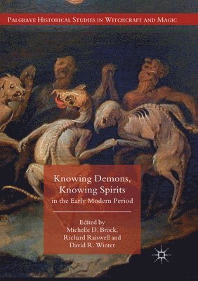 Michelle D. Brock, Richard Raiswell, David R. Winter - Knowing Demons, Knowing Spirits in the Early Modern Period, Häftad