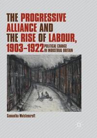 bokomslag The Progressive Alliance and the Rise of Labour, 1903-1922