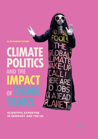 Alexander Ruser - Climate Politics and the Impact of Think Tanks, Häftad