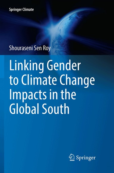 Shouraseni Sen Roy - Linking Gender to Climate Change Impacts in the Global South, Häftad